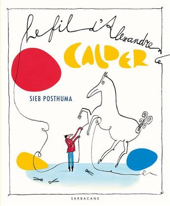 Couverture du livre « Le fil d'Alexandre Calder » de Sieb Posthuma aux éditions Sarbacane