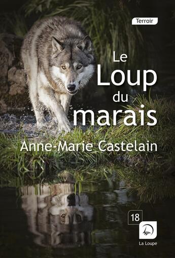 Couverture du livre « Le loup du marais » de Anne-Marie Castelain aux éditions Editions De La Loupe