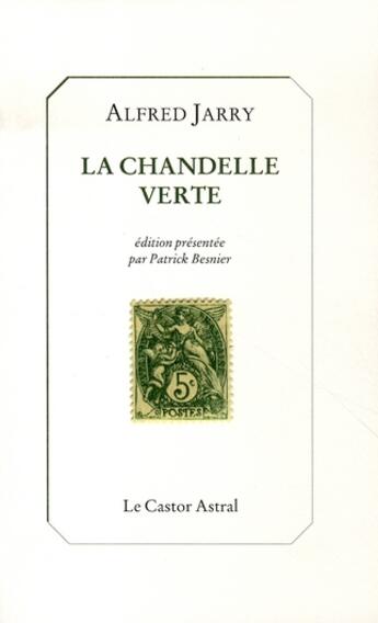 Couverture du livre « La chandelle verte » de Alfred Jarry aux éditions Castor Astral