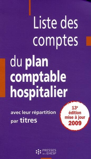 Couverture du livre « Liste des comptes du plan comptable hospitalier (13e édition) » de Delnatte Jc aux éditions Ehesp