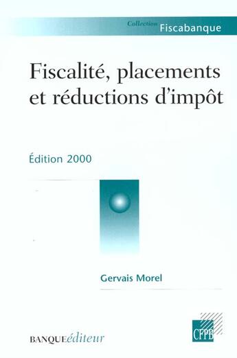 Couverture du livre « Fiscalite Placements Et Reductions D'Impots 2000 » de Morel/Gervais aux éditions Revue Banque