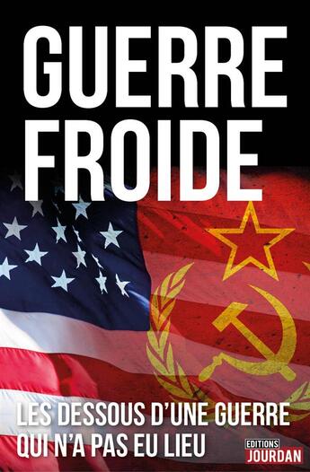 Couverture du livre « Guerre froide : les dessous d'une guerre qui n'a pas eu lieu » de Michael Kerrigan aux éditions Jourdan