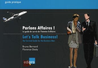 Couverture du livre « Parlons affaires ! le guide de survie de l'homme d'affaires » de Bruno Bernard et Florence Dasty aux éditions Cci De Liege Edipro