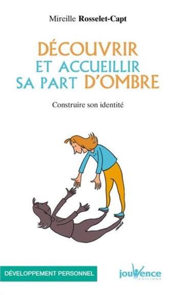 Couverture du livre « Découvrir et accueillir sa part d'ombre : construire son identité » de Mireille Rosselet-Capt aux éditions Jouvence