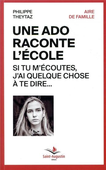 Couverture du livre « Une ado raconte l'école : si tu m'écoutes, j'ai quelque chose à te dire... » de Philippe Theytaz aux éditions Saint Augustin