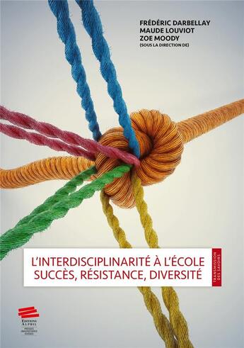 Couverture du livre « L' Interdisciplinarité à l'école : Succès, résistance, diversité » de Frederic Darbellay et Maude Louviot et Zoé Moody aux éditions Alphil