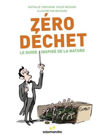 Couverture du livre « Zéro déchet : le guide inspiré de la nature » de Nathalie Tordjman et Chloe Metahri aux éditions Editions De La Salamandre