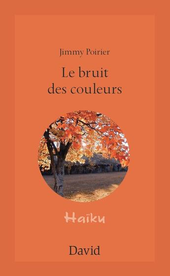 Couverture du livre « Le bruit des couleurs » de Poirier Jimmy aux éditions Editions David