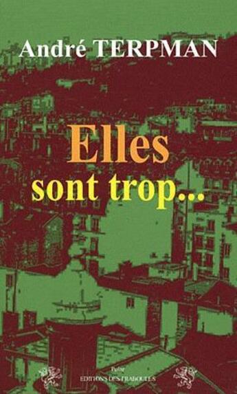 Couverture du livre « Elles sont trop... » de Andre Terpman aux éditions Traboules