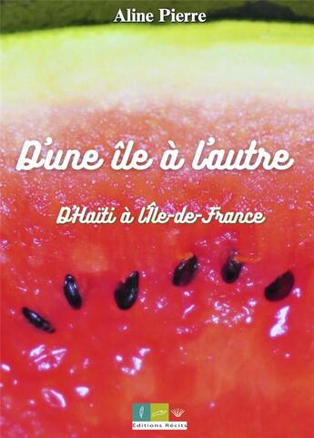 Couverture du livre « D'une île à l'autre, d'Haïti à l'Île de France » de Aline Pierre aux éditions Editions Recits