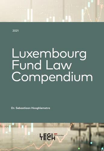 Couverture du livre « Luxembourg fund law compendium » de Sebastiaan Hooghiemstra aux éditions Legitech