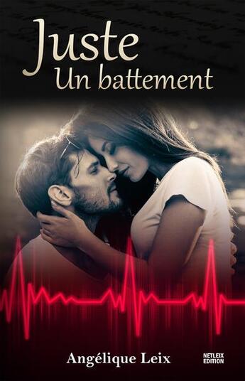 Couverture du livre « Juste un battement » de Angelique Leix aux éditions Netleix Edition