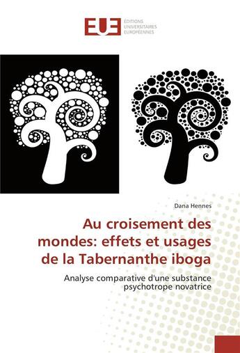 Couverture du livre « Au croisement des mondes: effets et usages de la tabernanthe iboga » de Hennes Dana aux éditions Editions Universitaires Europeennes