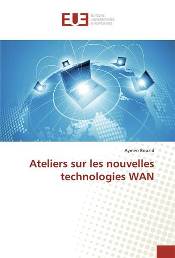 Couverture du livre « Ateliers sur les nouvelles technologies wan » de Bouzid Aymen aux éditions Editions Universitaires Europeennes