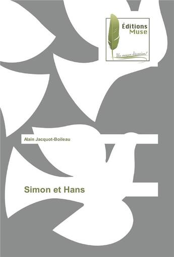 Couverture du livre « Simon et Hans » de Alain Jacquot-Boileau aux éditions Muse