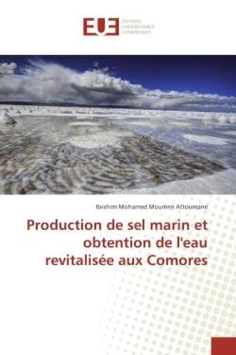 Couverture du livre « Production de sel marin et obtention de l'eau revitalisee aux Comores » de Ibrahim Attoumane aux éditions Editions Universitaires Europeennes