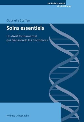 Couverture du livre « Soins essentiels ; un droit fondamental qui transcende les frontières ? » de Gabrielle Steffen aux éditions Helbing