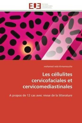 Couverture du livre « Les cellulites cervicofaciales et cervicomediastinales - a propos de 12 cas avec revue de la littera » de Khmamouche M R. aux éditions Editions Universitaires Europeennes