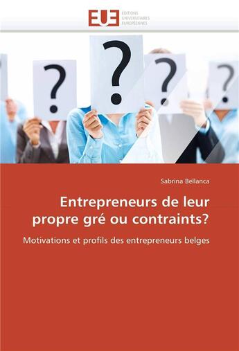 Couverture du livre « Entrepreneurs de leur propre gre ou contraints? » de Bellanca-S aux éditions Editions Universitaires Europeennes