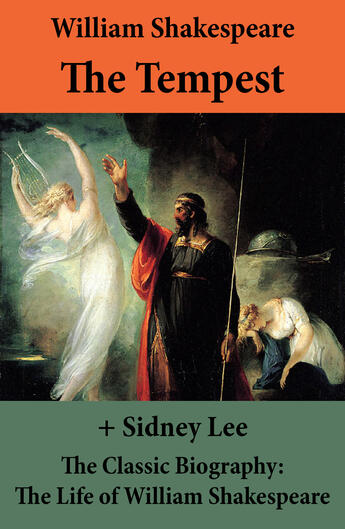 Couverture du livre « The Tempest (The Unabridged Play) + The Classic Biography: The Life of William Shakespeare » de William Shakespeare aux éditions E-artnow