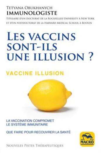 Couverture du livre « Les vaccins sont-ils une illusion ? » de Tetyana Obukhanych aux éditions Macro Editions