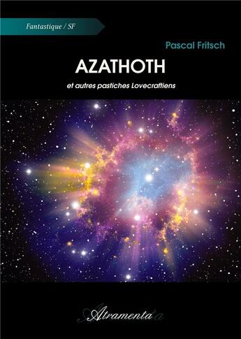 Couverture du livre « Azathoth et autres pastiches Lovecraftiens » de Pascal Fritsch aux éditions Atramenta