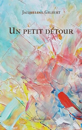 Couverture du livre « Un petit détour » de Jacqueline Gilbert aux éditions Atramenta