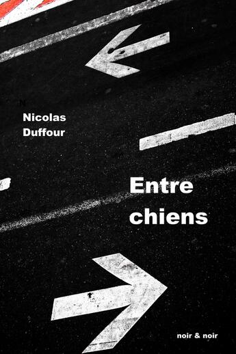 Couverture du livre « Entre chiens » de Nicolas Duffour aux éditions Librinova