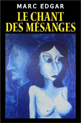 Couverture du livre « Le chant des mésanges » de Marc Edgar aux éditions Librinova