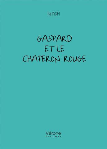 Couverture du livre « Gaspard et le Chaperon rouge » de Nil Kafi aux éditions Verone