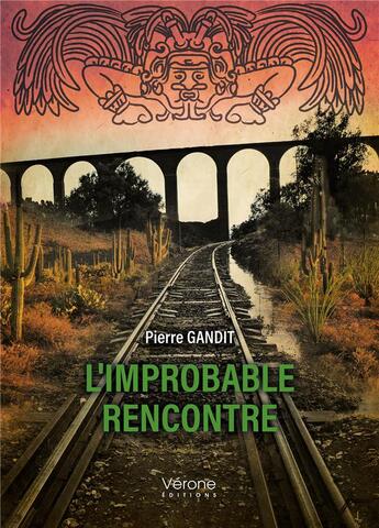 Couverture du livre « L'improbable rencontre » de Pierre Gandit aux éditions Verone