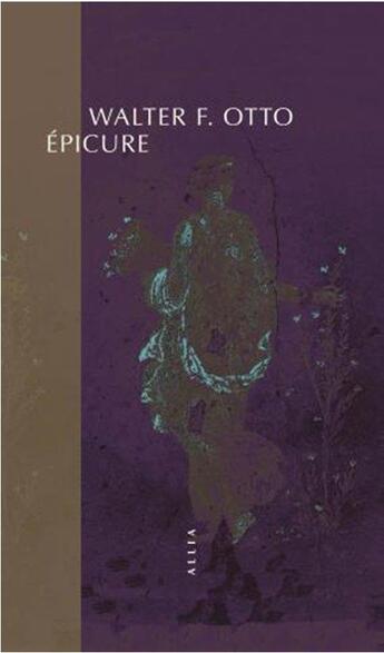 Couverture du livre « Epicure » de Walter Friedich Otto aux éditions Allia