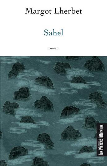 Couverture du livre « Sahel » de Margot Lherbet aux éditions Presses Litteraires