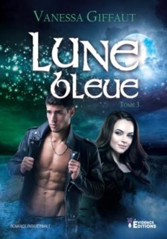 Couverture du livre « Lune bleue Tome 3 ; Vanessa Giffaut » de Vanessa Giffaut aux éditions Evidence Editions