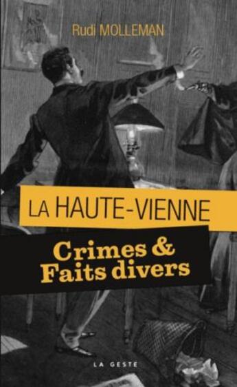 Couverture du livre « Crimes & faits divers en Haute-Vienne » de Rudi Molleman aux éditions Geste