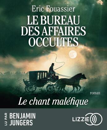 Couverture du livre « Le Bureau des Affaires Occultes - Tome 4 : Le chant maléfique » de Eric Fouassier aux éditions Lizzie