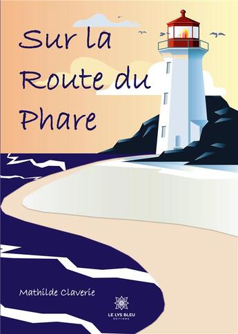 Couverture du livre « Sur la route du phare » de Claverie Mathilde aux éditions Le Lys Bleu