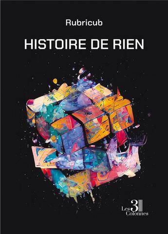 Couverture du livre « Histoire de rien » de Rubricub aux éditions Les Trois Colonnes