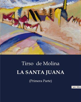 Couverture du livre « LA SANTA JUANA : (Primera Parte) » de Tirso De Molina aux éditions Culturea