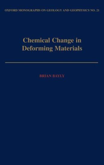 Couverture du livre « Chemical Change in Deforming Materials » de Bayly Brian aux éditions Oxford University Press Usa