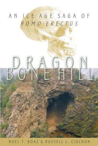 Couverture du livre « Dragon Bone Hill: An Ice-Age Saga of Homo erectus » de Ciochon Russell L aux éditions Oxford University Press Usa