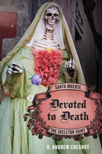 Couverture du livre « Devoted to Death: Santa Muerte, the Skeleton Saint » de Chesnut R Andrew aux éditions Oxford University Press Usa