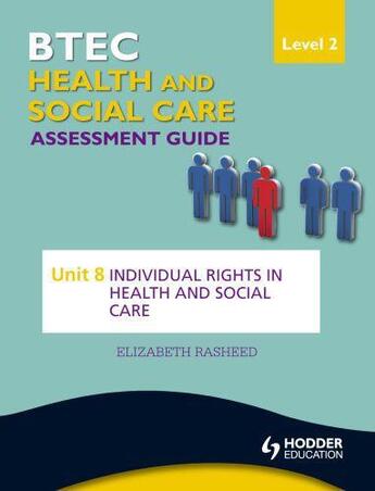 Couverture du livre « BTEC First Health and Social Care Level 2 Assessment Guide: Unit 8 Ind » de Rasheed Elizabeth aux éditions Hodder Education Digital