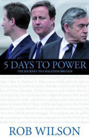 Couverture du livre « 5 Days to Power » de Rob Wilson aux éditions Biteback Publishing Digital