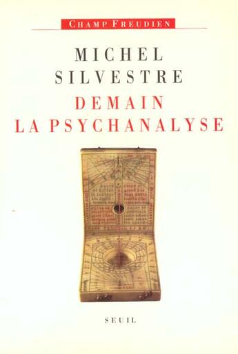 Couverture du livre « Demain la psychanalyse » de Michel Silvestre aux éditions Seuil