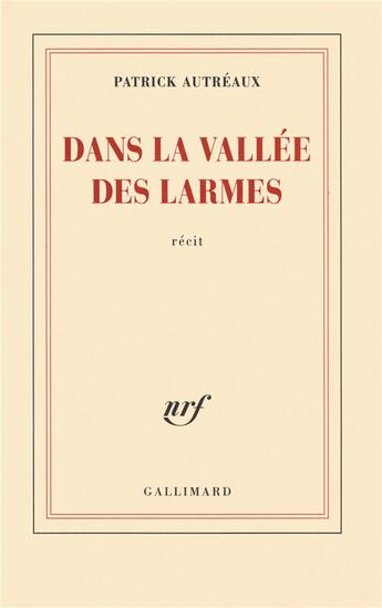 Couverture du livre « Dans la vallée des larmes » de Patrick Autreaux aux éditions Gallimard