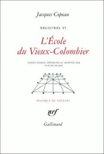 Couverture du livre « Régistres Tome 6 ; l'école du vieux-colombier » de Jacques Copeau aux éditions Gallimard