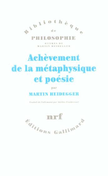 Couverture du livre « Achèvement de la métaphysique et poésie » de Martin Heidegger aux éditions Gallimard