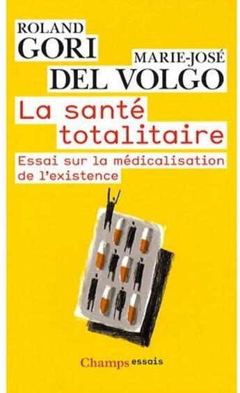 Couverture du livre « Sante totalitaire (la) - essai sur la medicalisation de l'existence » de Gori/Del Volgo Rolan aux éditions Flammarion