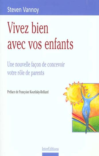 Couverture du livre « Vivez Bien Avec Vos Enfants ; Une Nouvelle Facon De Concevoir Votre Role De Parent » de Steven Vannoy aux éditions Dunod